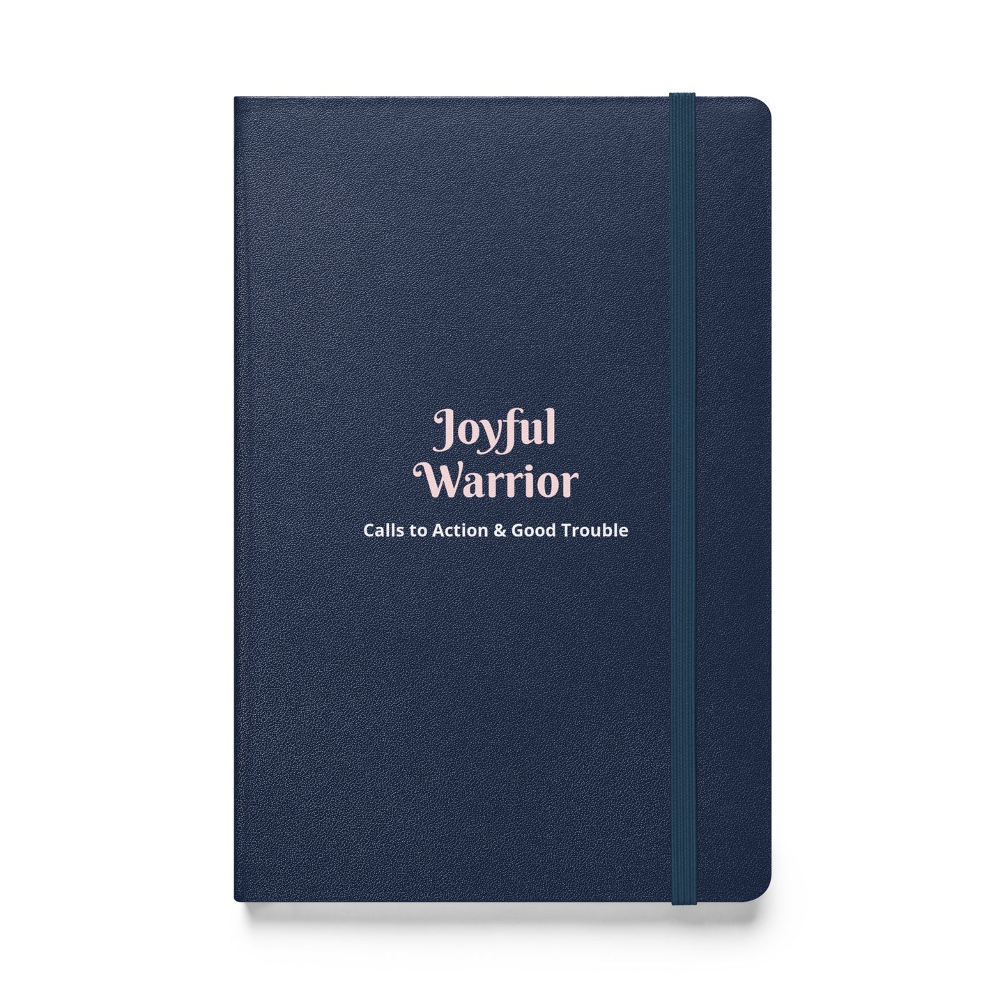 Joyful Warrior Hardcover Notebook for Calls to Action & Good Trouble